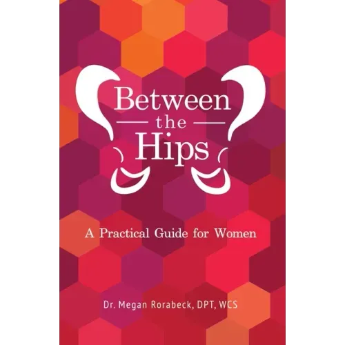 Between the Hips: A Practical Guide for Women