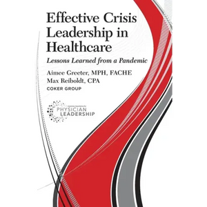 Effective Crisis Leadership in Healthcare: Lessons Learned from a Pandemic - Paperback
