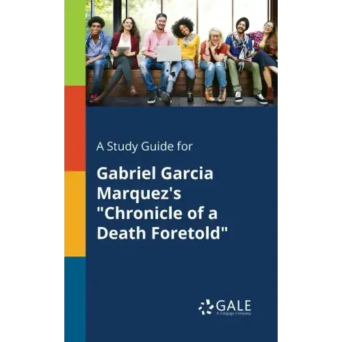 A Study Guide for Gabriel Garcia Marquez's "Chronicle of a Death Foretold"