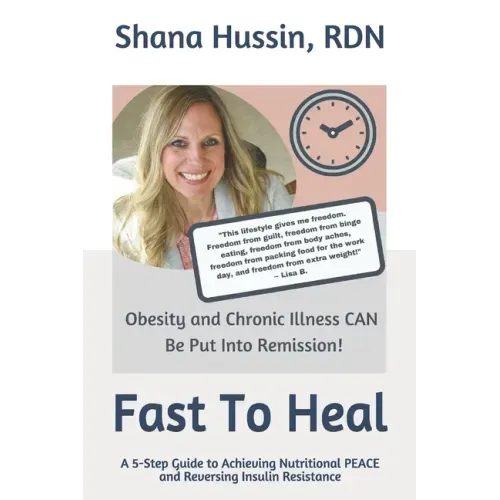 Fast To Heal: A 5-Step Guide to Achieving Nutritional PEACE and Reversing Insulin Resistance