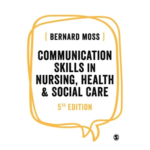 Communication Skills in Nursing, Health and Social Care