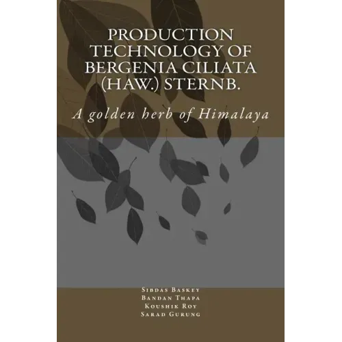 Production Technology of Bergenia ciliata (Haw.) Sternb.: A golden herb of Himalaya