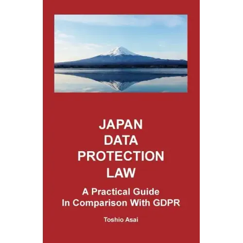 Japan Data Protection Law: A Practical Guide in Comparison With GDPR