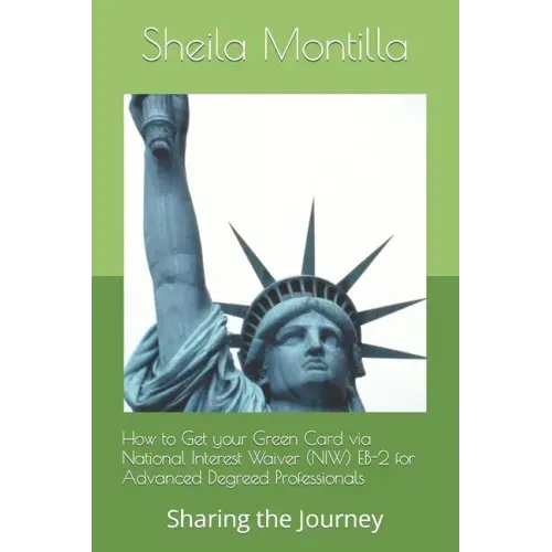 How to Get your Green Card via National Interest Waiver (NIW) EB-2 for Advanced Degreed Professionals: Sharing the Journey