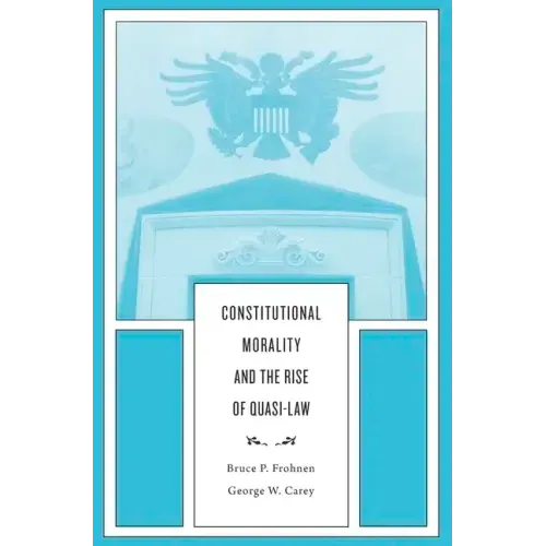 Constitutional Morality and the Rise of Quasi-Law