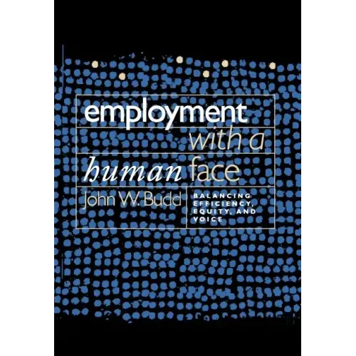 Employment with a Human Face: Balancing Efficiency, Equity, and Voice