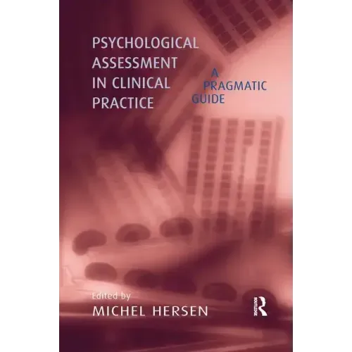 Psychological Assessment in Clinical Practice: A Pragmatic Guide