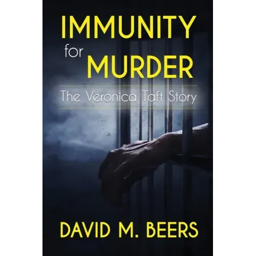 Immunity for Murder: The Veronica Taft Story