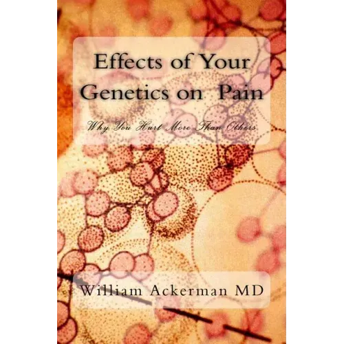 Effects of Your Genetics on Pain: : Why You Hurt More Than Others