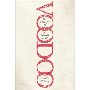 Voodoo: The History of a Racial Slur - Paperback