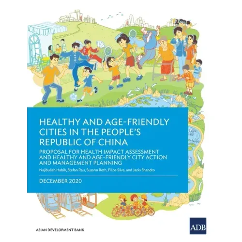 Healthy and Age-Friendly Cities in the People's Republic of China: Proposal for Health Impact Assessment and Healthy and Age-Friendly City Action and