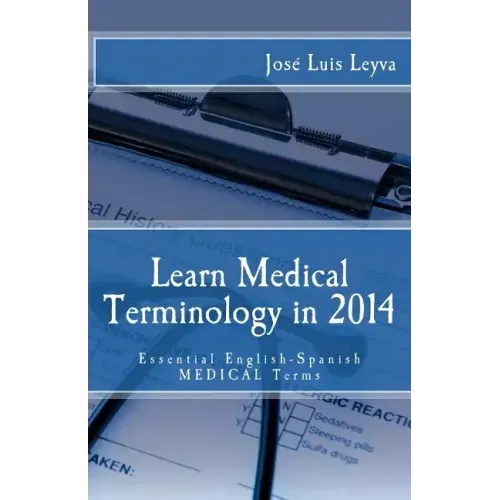 Learn Medical Terminology in 2014: Essential English-Spanish MEDICAL Terms
