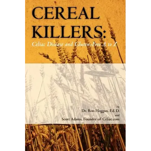 Cereal Killers: Celiac Disease and Gluten-Free A to Z