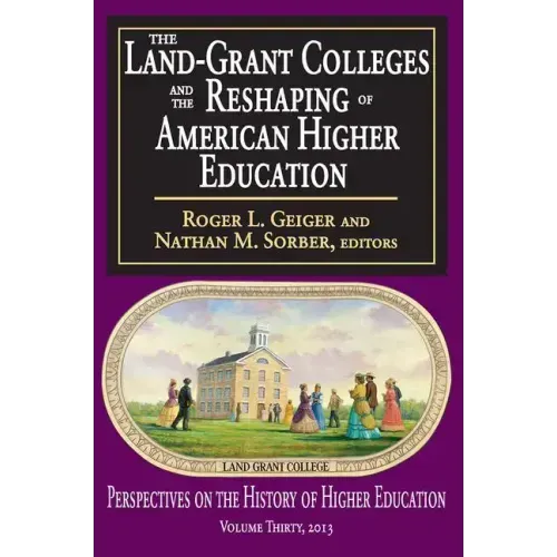 The Land-Grant Colleges and the Reshaping of American Higher Education