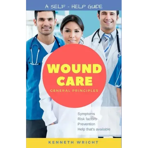 Wound Care: General Principles: A Self-Help Guide