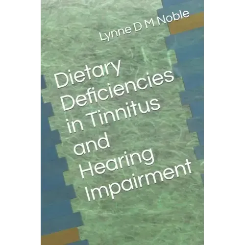Dietary Deficiencies in Tinnitus and Hearing Impairment