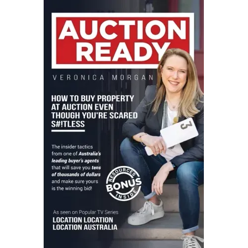 Auction Ready: How to Buy Property at Auction Even Though You're Scared S#!tless