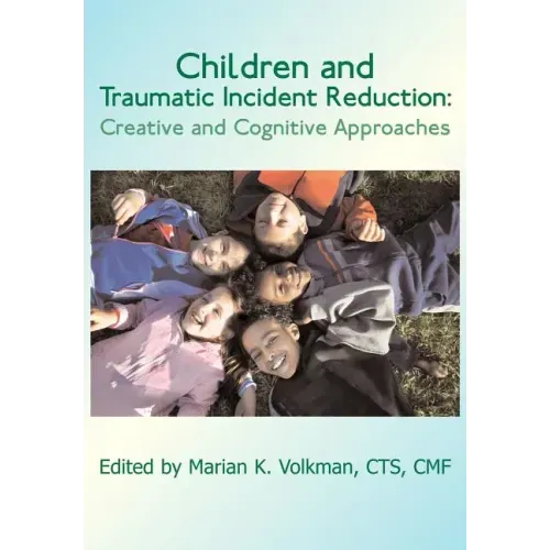 Children and Traumatic Incident Reduction: Creative and Cognitive Approaches - Paperback
