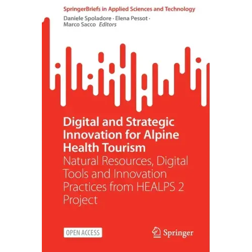 Digital and Strategic Innovation for Alpine Health Tourism: Natural Resources, Digital Tools and Innovation Practices from Healps 2 Project