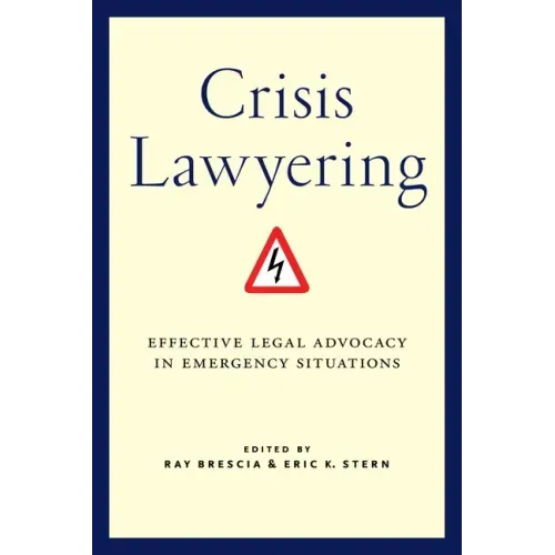 Crisis Lawyering: Effective Legal Advocacy in Emergency Situations