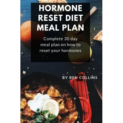 Hormone Reset Diet Meal Plan: Complete 30 Day Meal Plan On How To Reset Your Hormones