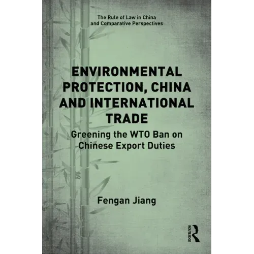 Environmental Protection, China and International Trade: Greening the WTO Ban on Chinese Export Duties