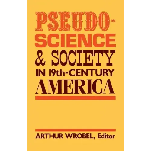 Pseudo-Science and Society in 19th-Century America