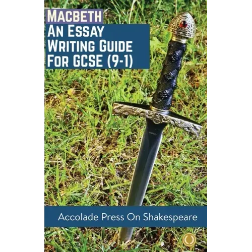 Macbeth: Essay Writing Guide for GCSE (9-1)