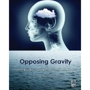 Opposing Gravity: How to Recognize and Recover from Head Injuries - Paperback