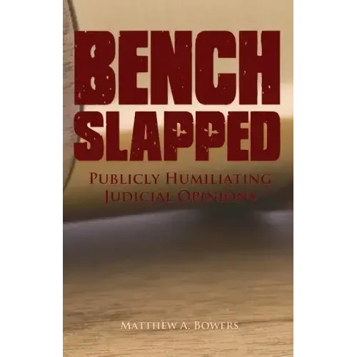 Benchslapped: Publicly Humiliating Judicial Opinions