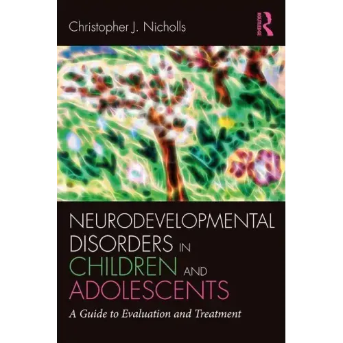 Neurodevelopmental Disorders in Children and Adolescents: A Guide to Evaluation and Treatment