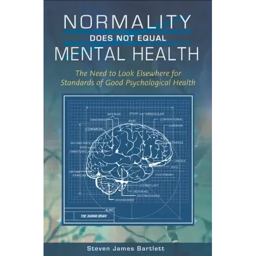 Normality Does Not Equal Mental Health: The Need to Look Elsewhere for Standards of Good Psychological Health