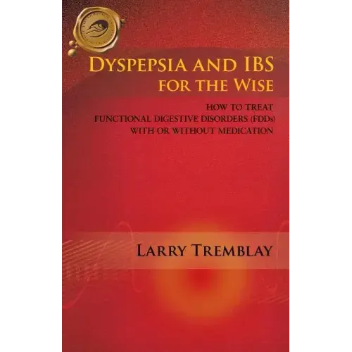 Dyspepsia and Ibs for the Wise: How to Treat Functional Digestive Disorders (Fdds) with or Without Medication