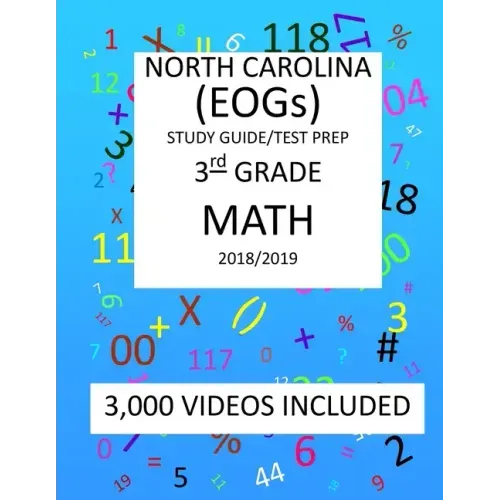 3rd Grade NORTH CAROLINA EOGs, 2019 MATH, Test Prep: 3rd Grade NORTH CAROLINA END OF GRADE 2019 MATH Test Prep/Study Guide