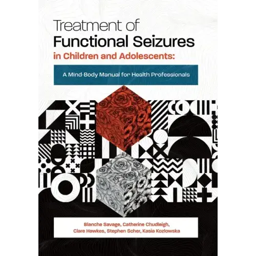 Treatment of Functional Seizures in Children and Adolescents: A Mind-Body Manual for Health Professionals