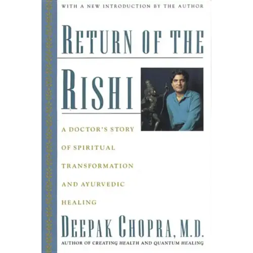 Return of the Rishi: A Doctor's Story of Spiritual Transformation and Ayurvedic Healing