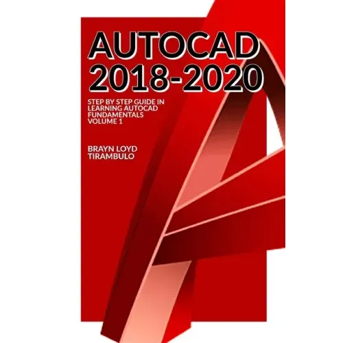 Autocad 2018-2020: Step by Step guide in learning Fundamentals of Autocad Volume 1