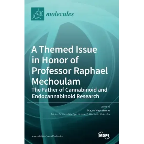A Themed Issue in Honor of Professor Raphael Mechoulam: The Father of Cannabinoid and Endocannabinoid Research