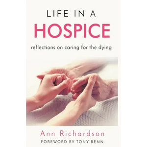 Life in a Hospice: Reflections on Caring for the Dying - Paperback
