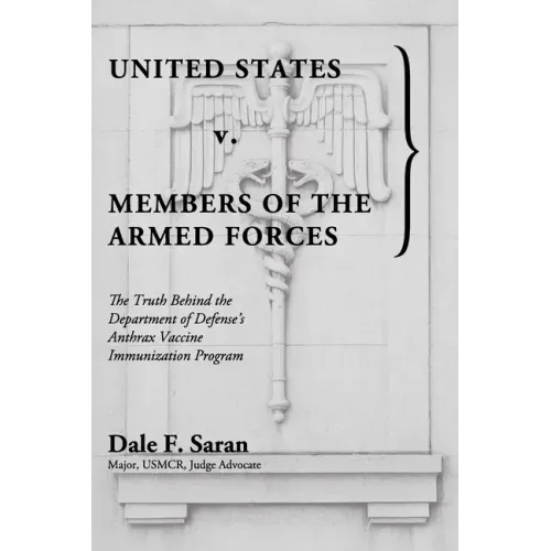 United States v. Members of the Armed Forces: The Truth Behind the Department of Defense's Anthrax Vaccine Immunization Program