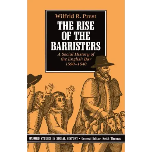 The Rise of the Barristers: A Social History of the English Bar 1590-1640