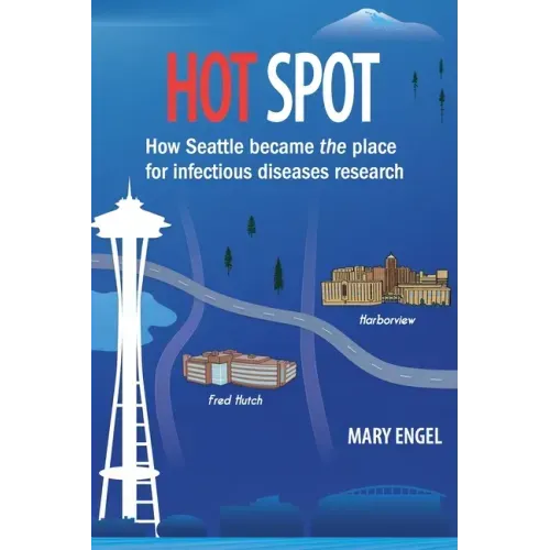 Hot Spot: How Seattle became the place for infectious diseases research