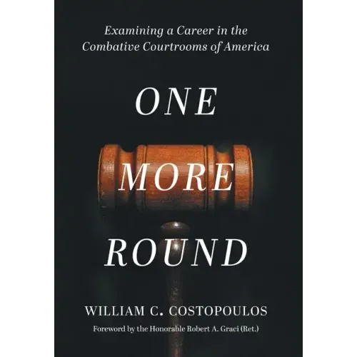 One More Round: Examining a Career in the Combative Courtrooms of America