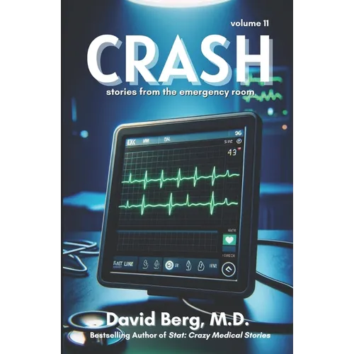 Crash: Stories From the Emergency Room: Volume 11
