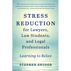 Stress Reduction for Lawyers, Law Students, and Legal Professionals: Learning to Relax - Paperback