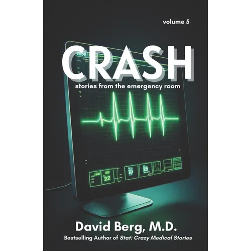 Crash: Stories From the Emergency Room: Volume 5