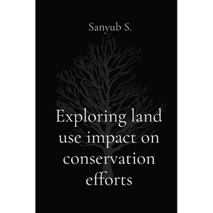 Exploring land use impact on conservation efforts - Paperback