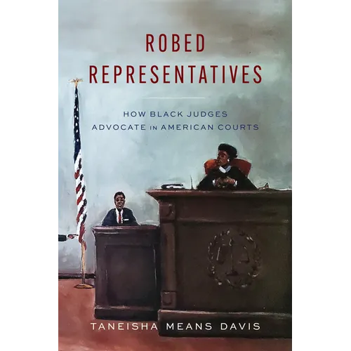 Robed Representatives: How Black Judges Advocate in American Courts - Paperback