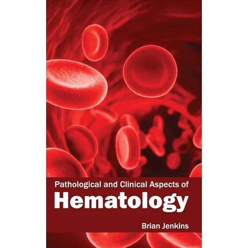 Pathological and Clinical Aspects of Hematology