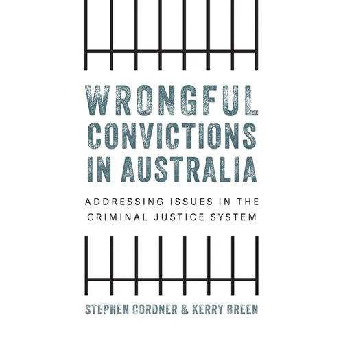 Wrongful convictions in Australia: Addressing issues in the criminal justice system